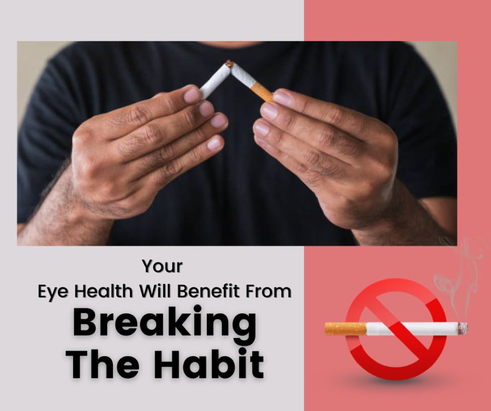 Your Eye Health Will Benefit Form Breaking The Habit