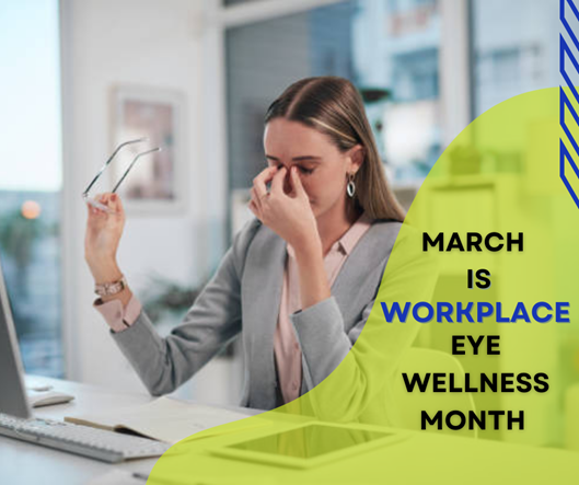 March Is Workplace Eye Wellness Month